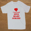 I Survived Open Heart Surgery  T-shirt